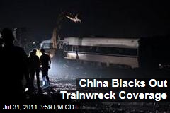 China Trainwreck: Beijing Blacks Out Negative Media Coverage