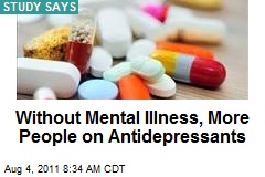 Without Mental Illness, More People on Antidepressants