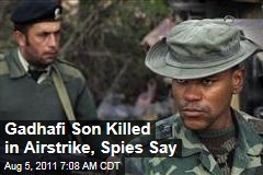 Khamis Gadhafi Killed in Nato Air Strike, Say Spies