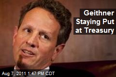 Geithner Staying Put at Treasury
