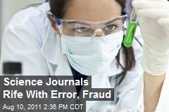 Science Journals Rife With Error, Fraud
