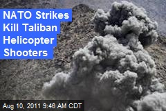 NATO Strikes Kill Taliban HeliCopter Shooters