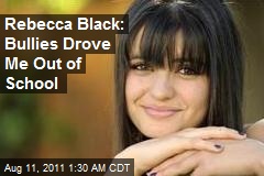 Rebecca Black: Bullies Drove Me Out of School