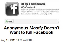 Anonymous Mostly Doesn&#39;t Want to Kill Facebook