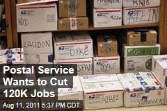 US Postal Service Looks to Cut 120,000 Jobs
