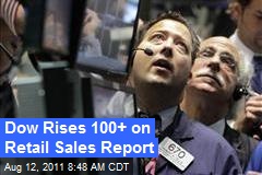 Dow Rises 100+ on Retail Sales Report