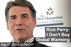 Rick Perry: I'm Not Convinced About Global Warming
