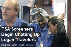 TSA Screeners Begin Chatting Up Logan Travelers