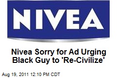 Nivea Sorry for Ad Urging Black Guy to &#39;Re-Civilize&#39;