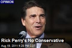 Rick Perry&#39;s No Conservative