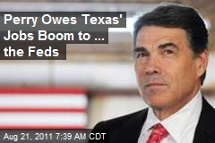 Perry Owes Texas&#39; Jobs Boom to ... the Feds