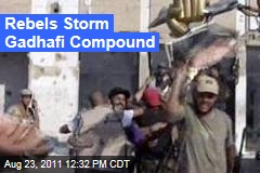 Libyan Rebels Raid Moammar Gadhafi Compound in Tripoli