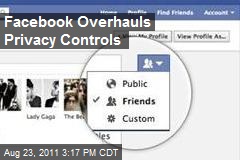 Facebook Overhauls Privacy Controls