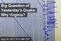 Big Question of Yesterday&#39;s Quake: Why Virginia?