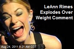LeAnn Rimes Explodes Over Weight Comment