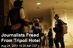Journalists Freed From Tripoli Hotel