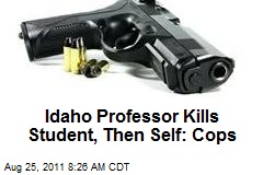 Idaho Professor Kills Student, Then Self: Cops