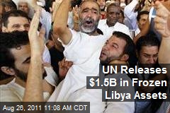 UN Releases $1.5B in Frozen Libya Assets