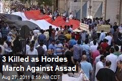 3 Killed as Hordes March Against Assad