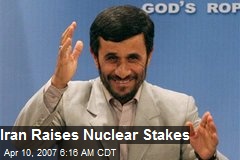 Iran Raises Nuclear Stakes