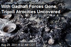 With Gadhafi Forces Gone, Tripoli Atrocities Uncovered