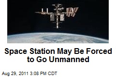 Space Station May Be Forced to Go Unmanned