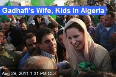Gadhafi&#39;s Wife, Kids In Algeria