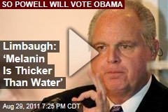 Rush Limbaugh: 'Melanin Is Thicker Than Water,' and Colin Powell Will Vote for President Obama