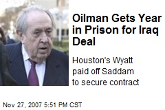 Oilman Gets Year in Prison for Iraq Deal