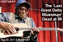 David 'Honeyboy Edwards, 'Last Great Delta Bluesman,' Dead at 96