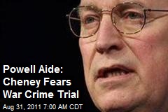 Powell Aide: Cheney Fears War Crime Trial