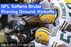NFL Softens Brutal Proving Ground: Kickoffs