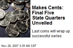 Makes Cents: Final Five State Quarters Unveiled