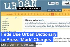 Feds Use Urban Dictionary to Press &#39;Murk&#39; Charges