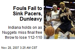 Fouls Fail to Sink Pacers, Dunleavy