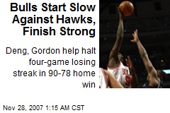 Bulls Start Slow Against Hawks, Finish Strong