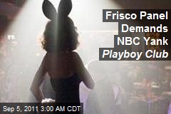 Frisco Panel Demands NBC Yank Playboy Club