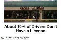About 10% of Drivers Don&#39;t Have a License