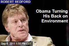 Robert Redford Thinks Barack Obama's Administration Is Turning Its Back on the Environment