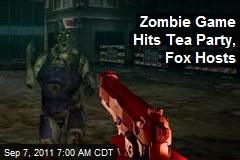 Zombie Game Hits Tea Party, Fox Hosts