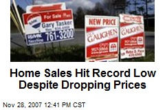 Home Sales Hit Record Low Despite Dropping Prices