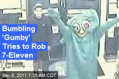 &#39;Gumby&#39; Makes Fumbling Attempt to Rob 7-Eleven