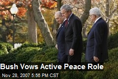 Bush Vows Active Peace Role