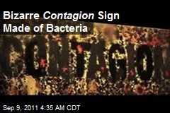 Bizarre Contagion Sign Made of Bacteria