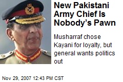 New Pakistani Army Chief Is Nobody&rsquo;s Pawn