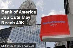 Bank of America Job Cuts May Reach 40K