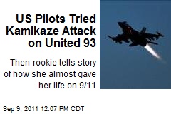 US Pilots Tried Kamikaze Attack on United 93