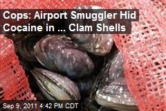 Cops: Airport Smuggler Hid Cocaine in ... Clam Shells
