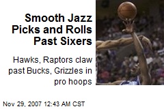Smooth Jazz Picks and Rolls Past Sixers