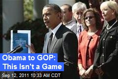 Obama to GOP: This Isn&#39;t a Game